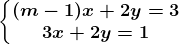 \left\\beginmatrix (m-1)x+2y=3\\3x+2y=1 \endmatrix\right.